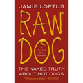 Raw Dog: The Naked Truth about Hot Dogs - Paperback