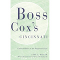Boss Cox's Cincinnati: Urban Politics in the Progressive Era - Paperback