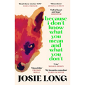 Because I Don't Know What You Mean and What You Don't - Paperback