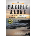 The Pacific Alone: The Untold Story of Kayaking's Boldest Voyage - Hardcover