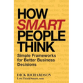 How Smart People Think: Simple Frameworks for Better Business Decisions - Paperback