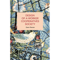 Design of a Worker Cooperatives Society: An Alternative Beyond Capitalism and Socialism, and the Transition Towards It - Paperback