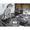 Lights, Camera, Lionel Trains!: A Photo History of an American Icon - Hardcover