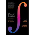 Ways of Hearing: Reflections on Music in 26 Pieces - Paperback