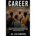 Career Planning for Teens: Unlock Your Future! The Ultimate Step-by-Step Roadmap to Discover Passion, Choose the Right Career, and Succeed in Life: : - Paperback