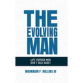 The Evolving Man: Life Virtues Men Don't Talk About - Hardcover