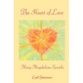 The Heart of Love - mary magdalene Speaks - Paperback