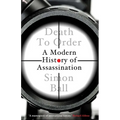 Death to Order: A Modern History of Assassination - Hardcover