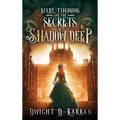 Bixby Timmons and the Secrets of Shadow Deep - Hardcover