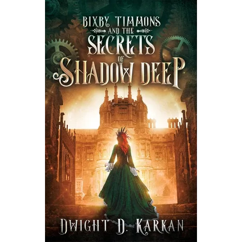 Bixby Timmons and the Secrets of Shadow Deep - Hardcover