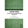 Painting Words: Aesthetics and the Relationship between Image and Text - Paperback