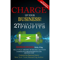 Charge Up Your Business!: 27 Ways to Boost Profits - Paperback