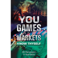 You, Games and Markets: Know Thyself - Paperback