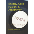 Energy, Cold Fusion, & Antigravity: Znidarsic Science Books - Paperback