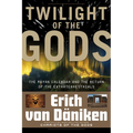Twilight of the Gods: The Mayan Calendar and the Return of the Extraterrestrials - Paperback