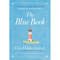 The Blue Book: A Must-See, Can't-Miss, Won't-Forget Guide to Nantucket - Hardcover