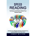 Speed Reading: Techniques and Hacks to Boost Your Reading Speed (Increase Your Reading Speed by & Double Your Learning Skills in Less Than Hours) - Paperback