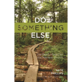 Do Something Else: The Road Ahead for the Mainline Church - Paperback