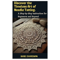 Discover the Timeless Art of Needle Tatting: A Step-by-Step Instruction for Beginners and Beyond - Paperback