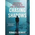 Chasing Shadows: Cyber Espionage, Subversion, and the Global Fight for Democracy - Hardcover