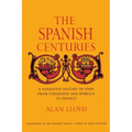 The Spanish Centuries: A Narrative History of Spain from Ferdinand and Isabella to Franco - Paperback