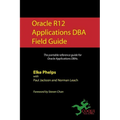 Oracle R12 Applications DBA Field Guide - Paperback