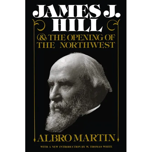 James J. Hill and the Opening of the Northwest - Paperback