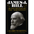 James J. Hill and the Opening of the Northwest - Paperback