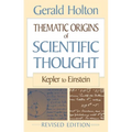 Thematic Origins of Scientific Thought: Kepler to Einstein, Revised Edition - Paperback