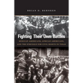 Fighting Their Own Battles: Mexican Americans, African Americans, and the Struggle for Civil Rights in Texas - Paperback
