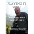 Playing It Well: The Life and Times of Jack O'Leary Part I - Paperback