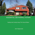 Residential Geothermal Systems: Heating and Cooling Using the Ground Below - Paperback