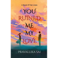 You Ruined Me, My Love - Paperback