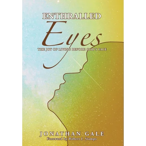 Enthralled Eyes: The Joy of Living Before God's Face - Hardcover