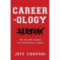 Career-ology: The Art and Science of a Successful Career - Paperback