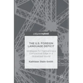 The U.S. Foreign Language Deficit: Strategies for Maintaining a Competitive Edge in a Globalized World - Hardcover