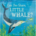 Can You Share, Little Whale? - Hardcover