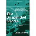 The Suspended Middle: Henri de Lubac and the Renewed Split in Modern Catholic Theology, 2nd ed. - Paperback