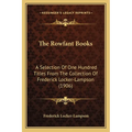 The Rowfant Books: A Selection Of One Hundred Titles From The Collection Of Frederick Locker-Lampson (1906) - Paperback