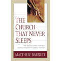 The Church That Never Sleeps: The Amazing Story That Will Change Your View of Church Forever - Paperback