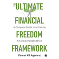 The Ultimate Financial Freedom Framework: Complete Guide to Achieving Financial Independence - Paperback