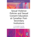Sexual Violence Policies and Sexual Consent Education at Canadian Post-Secondary Institutions - Hardcover