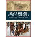 New England Citizen Soldiers of the Revolutionary War: Minutemen and Mariners - Paperback
