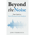 Beyond the Noise: Your Guide to Stock Research and Analysis - Hardcover