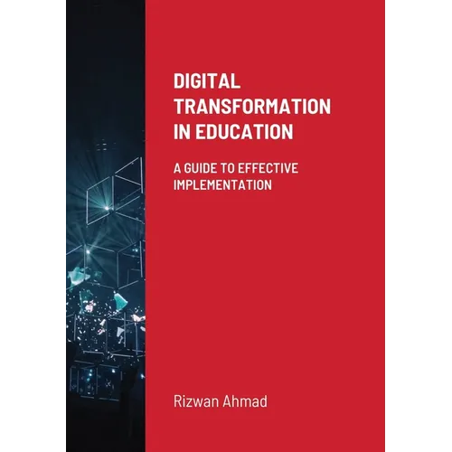 Digital Transformation In Education: A Guide To Effective Implementation - Paperback