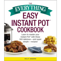 The Everything Easy Instant Pot(r) Cookbook: Learn to Master Your Instant Pot(r) with These 300 Delicious--And Super Simple--Recipes! - Paperback