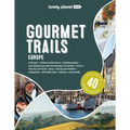 Lonely Planet Gourmet Trails of Europe: Plan 40 Perfect Weekends Find Expert Insights & Itineraries Discover Hidden Gems with Insider Tips Norway, Gre - Hardcover