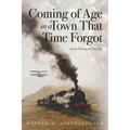 Coming of Age in a Town That Time Forgot - Paperback