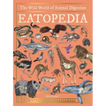 Eatopedia: The Wild World of Animal Digestion - Hardcover
