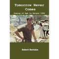 Tomorrow Never Comes: Coming of Age in Saigon 1969 - Paperback